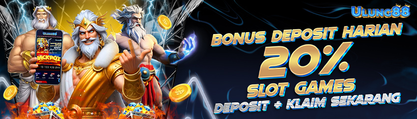 BONUS DEPOSIT HARIAN UP TO 20% SEMUA MEMBER ULUNG88