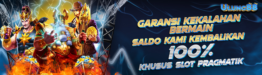 GARANSI KEKALAHAN SLOT GAMES SALDO DI KEMBALIKAN 100% PRAGMATIK PLAY